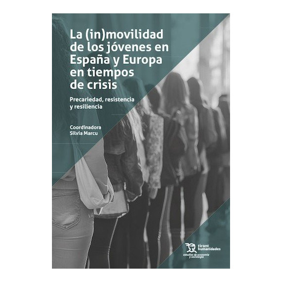 LA (IN)MOVILIDAD DE LOS JOVENES EN ESPA�A Y EUROPA EN TIEMPOS DE CRISIS: PRECARI
