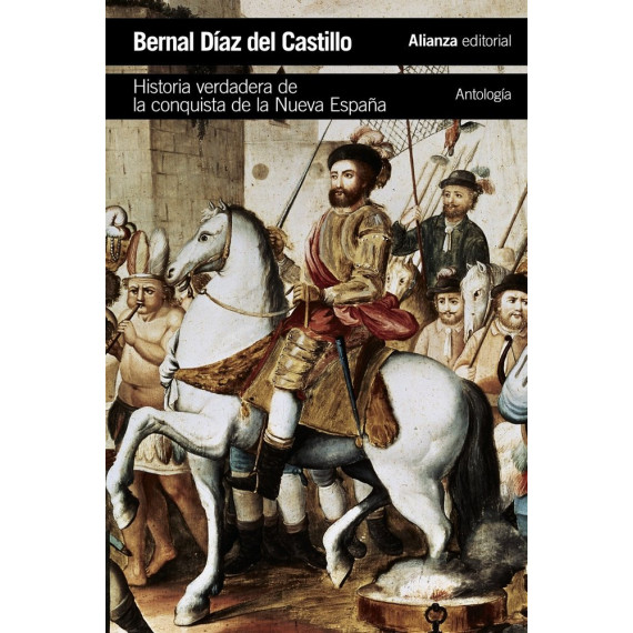 Historia verdadera de la conquista de la Nueva Espa�a [Antolog�a]