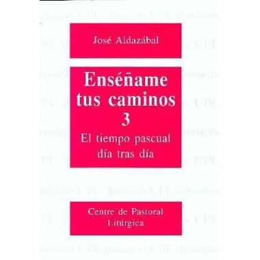 Ens�ame tus caminos 3. El tiempo pascual, d�a tras d�a