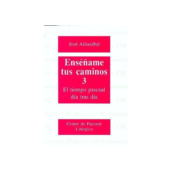 Ens�ame tus caminos 3. El tiempo pascual, d�a tras d�a