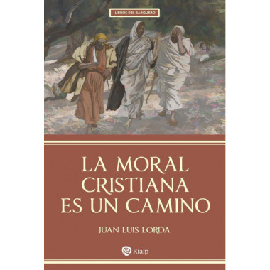 LA MORAL CRISTIANA ES UN CAMINO