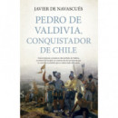 PEDRO DE VALDIVIA, CONQUISTADOR DE CHILE