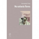 NO SO�ARAS FLORES