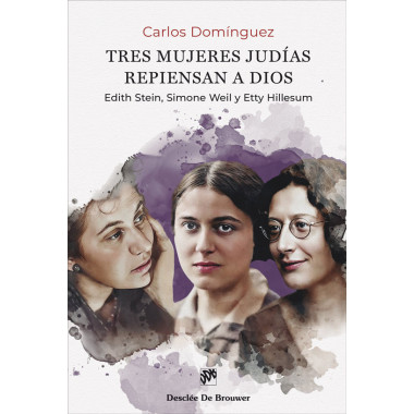 TRES MUJERES JUDIAS REPIENSAN A DIOS EDITH STEIN, SIMONE WE