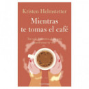 MIENTRAS TE TOMAS EL CAFE