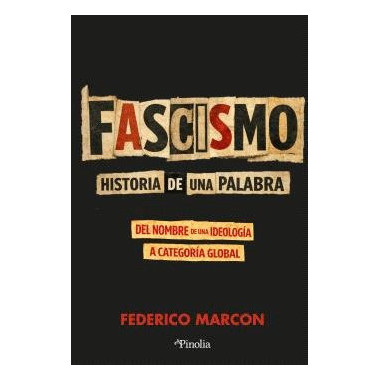 FASCISMO: HISTORIA DE UNA PALABRA***