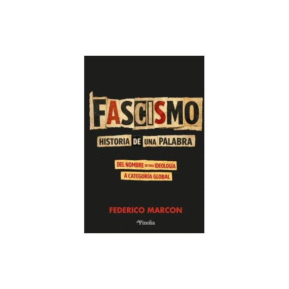FASCISMO: HISTORIA DE UNA PALABRA***