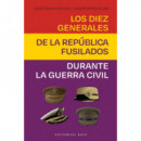 LOS DIEZ GENERALES DE LA REPUBLICA FUSILADOS