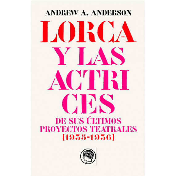 GARCIA LORCA Y LAS ACTRICES DE SUS ULTIMOS PROYECTOS TEATRALES (1935-1936)