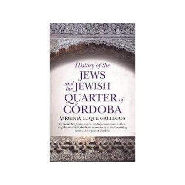 HISTORY OF THE JEWS AN THE JEWISH QUARTER OF CORDOBA