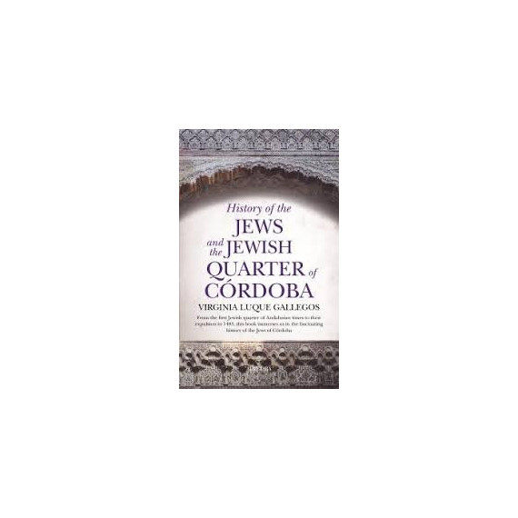 HISTORY OF THE JEWS AN THE JEWISH QUARTER OF CORDOBA