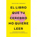 el Libro que tu Cerebro No Quiere Leer   2024