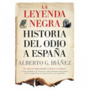 LEYENDA NEGRA LA HISTORIA DEL ODIO A ESPA�A B NE