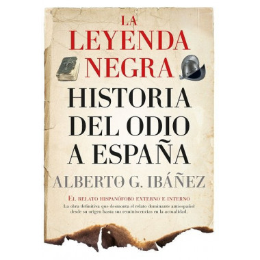 LEYENDA NEGRA LA HISTORIA DEL ODIO A ESPA�A B NE