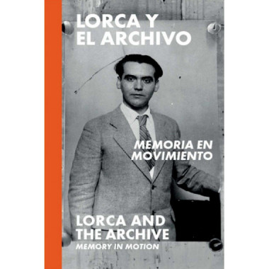 LORCA Y EL ARCHIVO: MEMORIA EN MOVIMIENTO