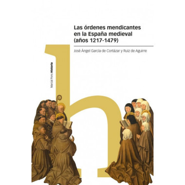 LAS ORDENES MENDICANTES EN LA ESPA&Ntilde;A MEDIEVAL (A&Ntilde;OS 1217-1479)