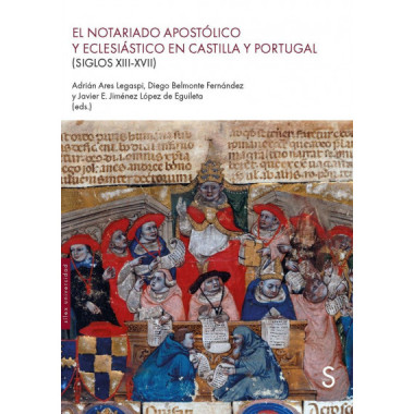 EL NOTARIADO APOSTOLICO Y ECLESIASTICO EN CASTILLA Y PORTUGAL (SIGLOS XIII-XVII)