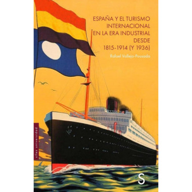 ESPA&Ntilde;A Y EL TURISMO INTERNACIONAL EN LA ERA INDUSTRIAL DESDE 1815-1914 (Y 1936)