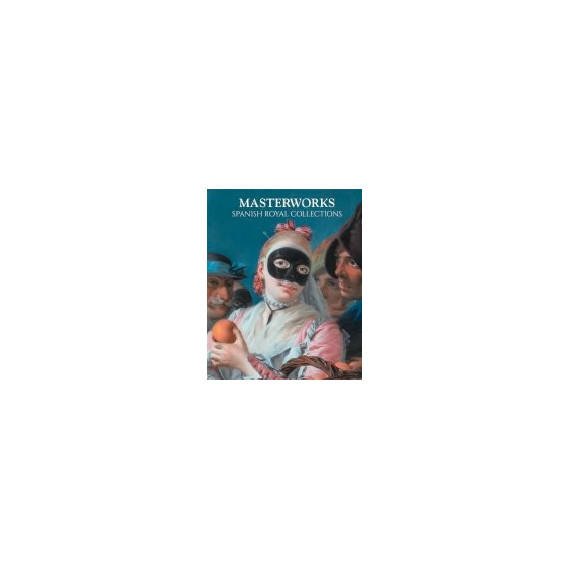100 MASTERWORKS. SPANISH ROYAL COLLECTIONS