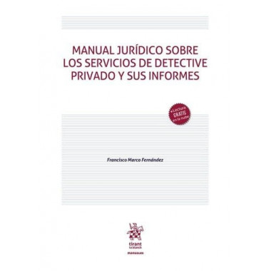 MANUAL JURIDICO SOBRE LOS SERVICIOS DE DETECTIVE PRIVADO Y SUS INFORMES