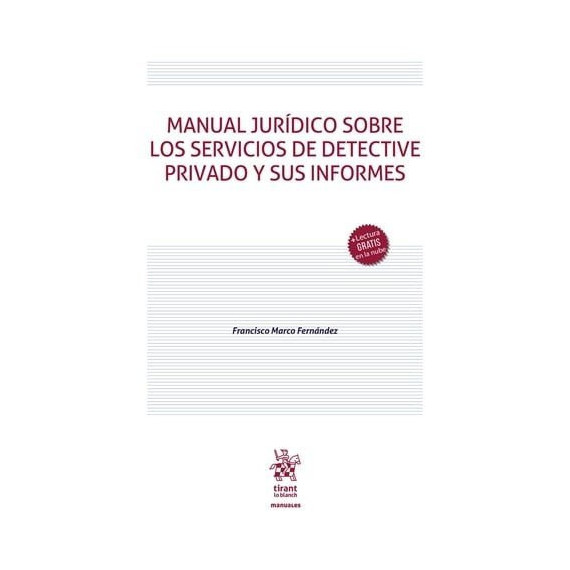 MANUAL JURIDICO SOBRE LOS SERVICIOS DE DETECTIVE PRIVADO Y SUS INFORMES