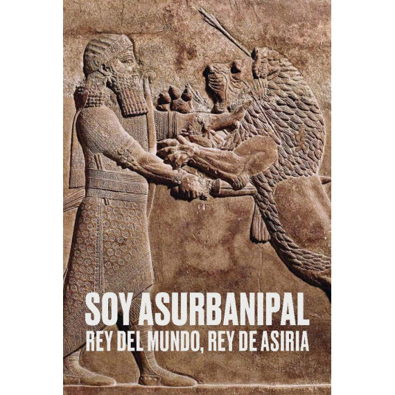SOY ASURBANIPAL REY DEL MUNDO REY DE ASIRIA