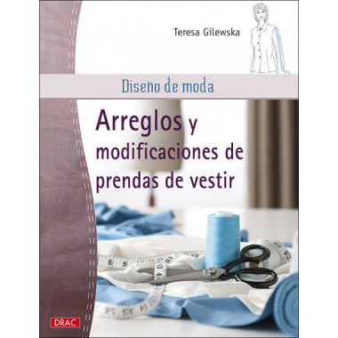 Dise&ntilde;o de moda. Arreglos y modificaciones de prendas de vestir