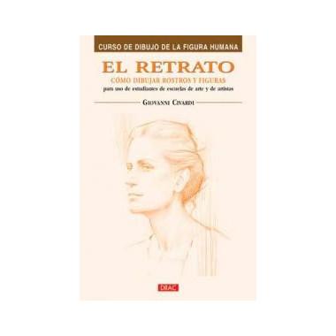 EL RETRATO. C&Oacute;MO DIBUJAR ROSTROS Y FIGURAS