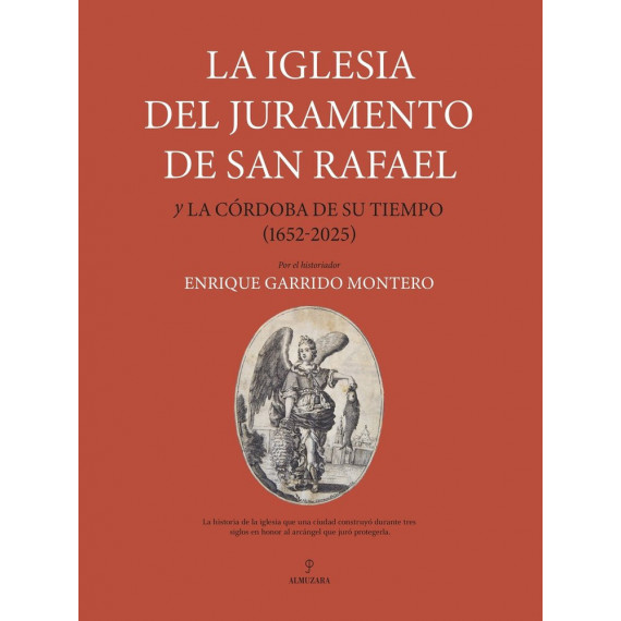LA IGLESIA DEL JURAMENTO DE SAN RAFAEL Y LA CORDOBA DE SU TIEMPO (1652-2025)