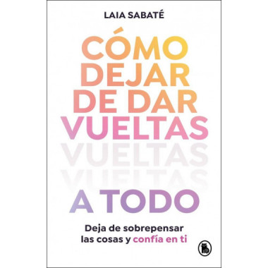COMO DEJAR DE DAR VUELTAS A TODO