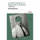 SALUD MENTAL EN LA ESPAÑA DE LA DICTADURA, LA 1936-1975