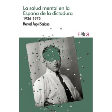 Salud Mental en la Espa&ntilde;a de la Dictadura, la 1936-1975   2026
