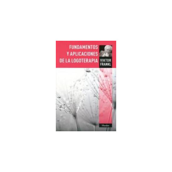 Fundamentos y Aplicaciones de la Logoterapia