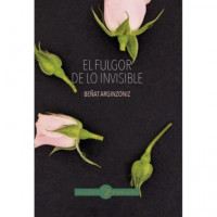 EL FULGOR DE LO INVISIBLE