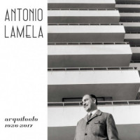 Antonio Lamela, Arquitecto 1926-2017   2025