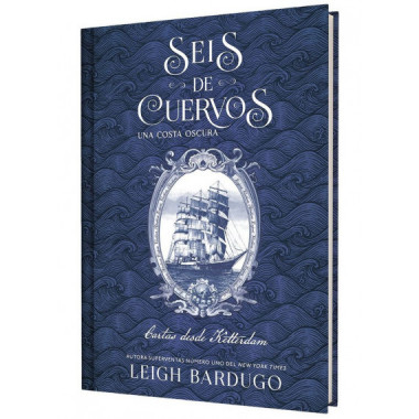 SEIS DE CUERVOS: UNA COSTA OSCURA. CARTAS DESDE KETTERDAM.