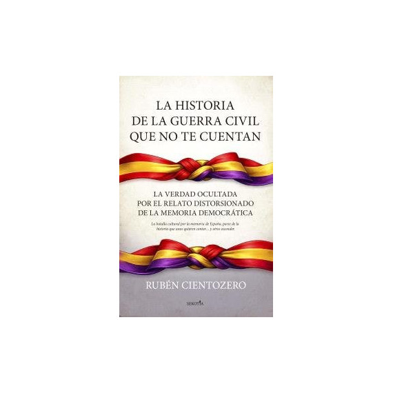 HISTORIA DE LA GUERRA CIVIL QUE NO TE CUENTAN, LA