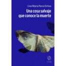 UNA COSA SALVAJE QUE CONOCE LA MUERTE