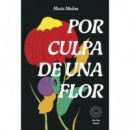 por Culpa de una Flor. Nueva Edicion.   2024