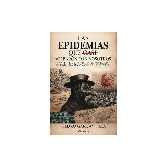 Epidemias que Casi Acabaron con Nosotros, las   2025