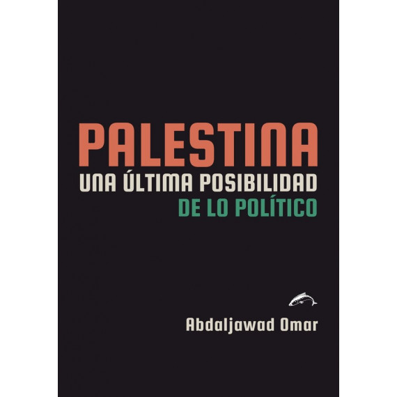 Palestina. una Ultima Posibilidad de lo Politico   2025