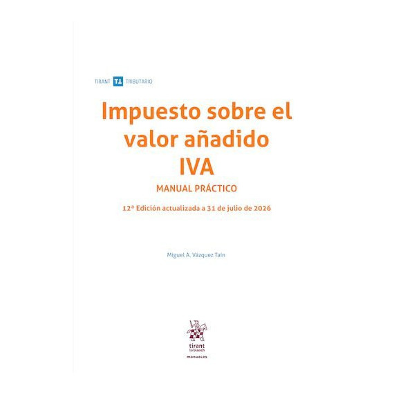 IMPUESTO SOBRE EL VALOR AÑADIDO IVA MANUAL PRACTICO 12ª EDI