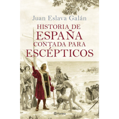 HISTORIA DE ESPA&Ntilde;A CONTADA PARA ESCEPTICOS