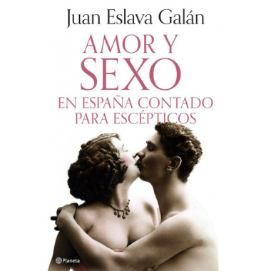 AMOR Y SEXO EN ESPA&Ntilde;A CONTADO PARA ESCEPTICOS