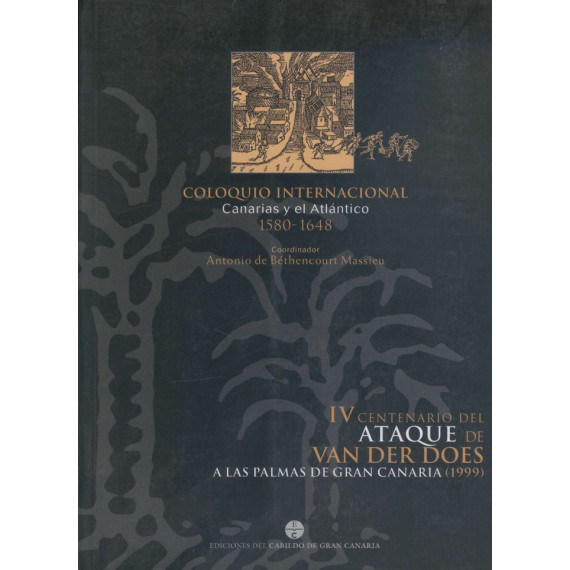 Coloquio Internacional "Canarias y el Atlántico" 1580-1648. IV