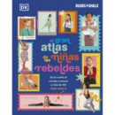 EL GRAN ATLAS DE LAS NIÑAS REBELDES SOMOS CHICAS PODEROSAS