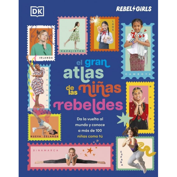 EL GRAN ATLAS DE LAS NIÑAS REBELDES SOMOS CHICAS PODEROSAS