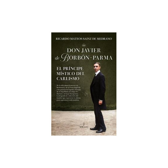 Don Javier de Borbon-parma,el Principe Mistico del Carlismo   2026