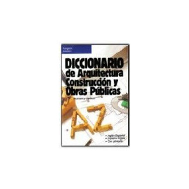 Diccionario de arquitectura, construcci&oacute;n y obras p&uacute;blicas.