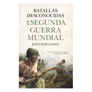 BATALLAS DESCONOCIDAS DE LA SEGUNDA GUERRA MUNDIAL
